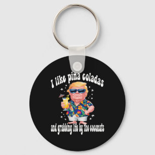 Trump I Love Pina Coladas Funny Beach Party  Key Ring