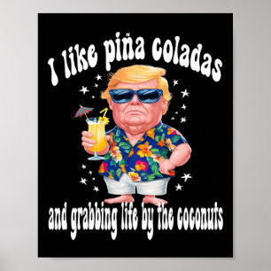 Trump I Love Pina Coladas Funny Beach Party Poster