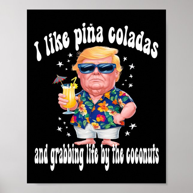 Trump I Love Pina Coladas Funny Beach Party  Poster (Front)