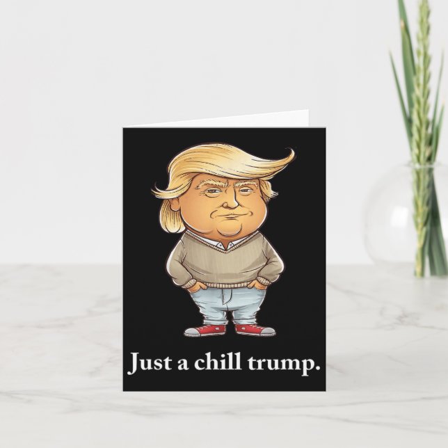 Trump I’m Just A Chill Guys Funny Chill Guy Meme 2 Card (Front)