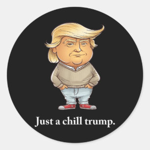 Trump I’m Just A Chill Guys Funny Chill Guy Meme 2 Classic Round Sticker