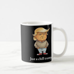 Trump I’m Just A Chill Guys Funny Chill Guy Meme 2 Coffee Mug