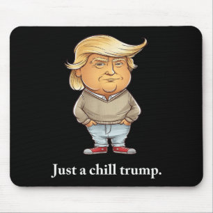 Trump I’m Just A Chill Guys Funny Chill Guy Meme 2 Mouse Mat