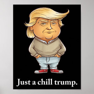 Trump I’m Just A Chill Guys Funny Chill Guy Meme 2 Poster