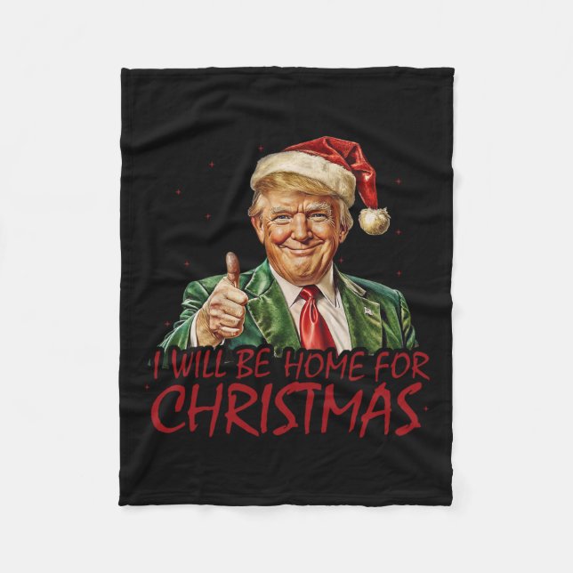 Trump I Will Be Home For Christmas  Fleece Blanket (Front)