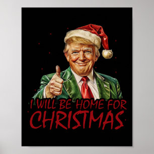 Trump I Will Be Home For Christmas  Poster