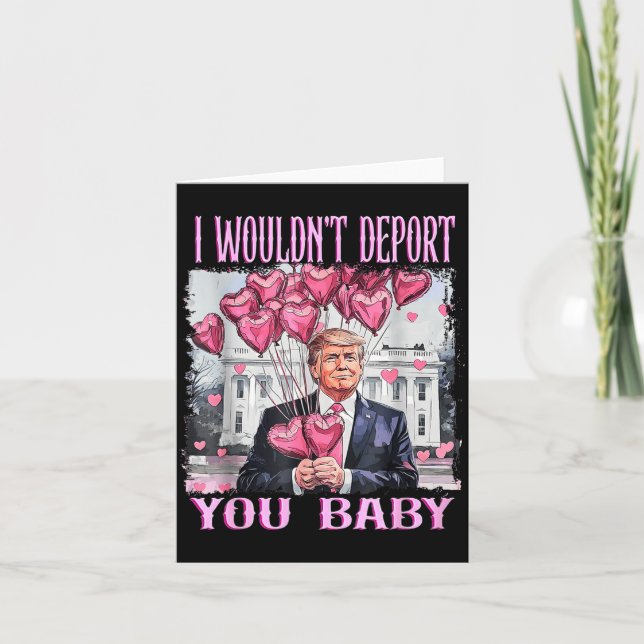 Trump I Wouldn't Dert You Baby My Valentine's Day  Card (Front)