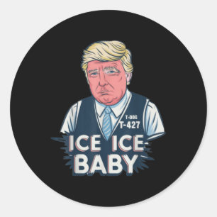 Trump Ice Ice Baby Funny Classic Round Sticker