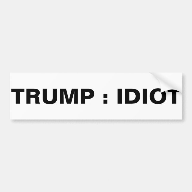 TRUMP : IDIOT BUMPER STICKER (Front)