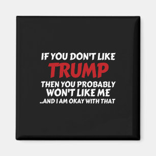 Trump If You Don't Like Trump Magnet