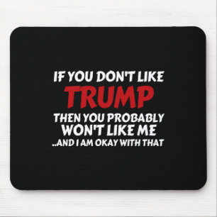 Trump If You Don't Like Trump Mouse Mat