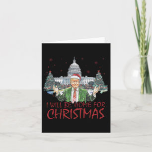 Trump I'll Be Home For Christmas Funny Xmas 1  Card