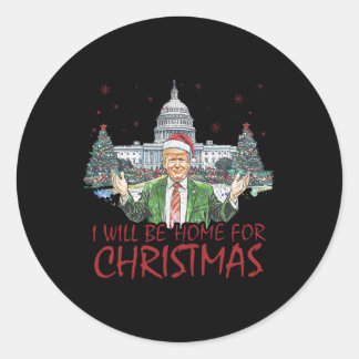 Trump I'll Be Home For Christmas Funny Xmas 1 Classic Round Sticker