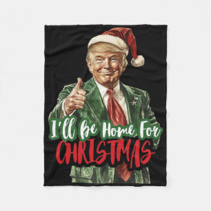 Trump I'll Be Home For Christmas Humorous Trump Ch Fleece Blanket