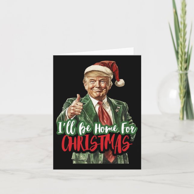 Trump I'll Be Home For Christmas Humourous Trump C Card (Front)