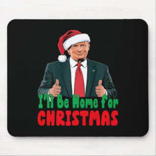 Trump I'll Be Home For Christmas Humourous Trump C Mouse Mat