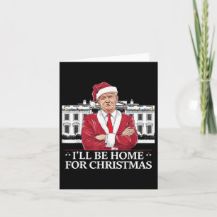 Trump I'll Be Home For Christmas Whitehouse 2024 Card
