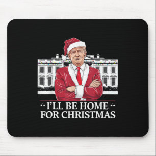 Trump I'll Be Home For Christmas Whitehouse 2024  Mouse Mat