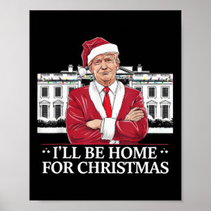 Trump I'll Be Home For Christmas Whitehouse 2024  Poster