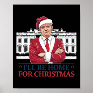 Trump I'll Be Home For Christmas Whitehouse 2024  Poster