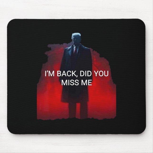 Trump I'm Ck Did You Miss Me  Mouse Mat (Front)