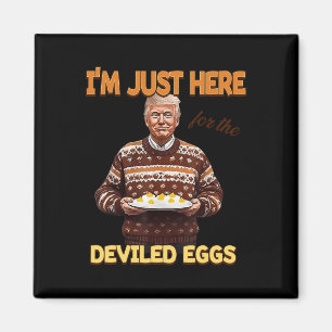 Trump I'm Just Here For The Deviled Eggs Magnet