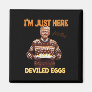 Trump I'm Just Here For The Deviled Eggs Magnet