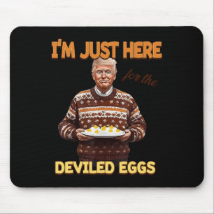 Trump I'm Just Here For The Deviled Eggs Mouse Mat