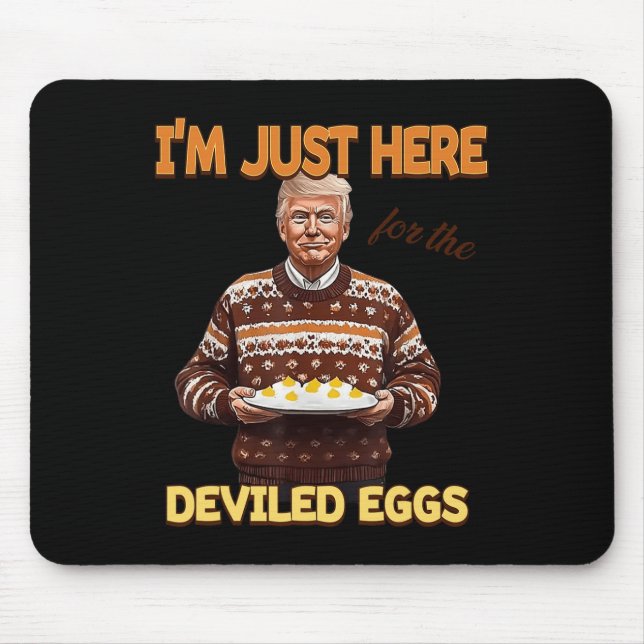 Trump I'm Just Here For The Deviled Eggs  Mouse Mat (Front)
