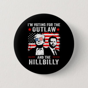Trump I'm Voting For The Outlaw And Hillbilly Trum 6 Cm Round Badge