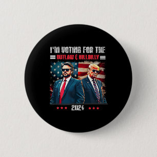 Trump I'm Voting For The Outlaw And Hillbilly Trum 6 Cm Round Badge