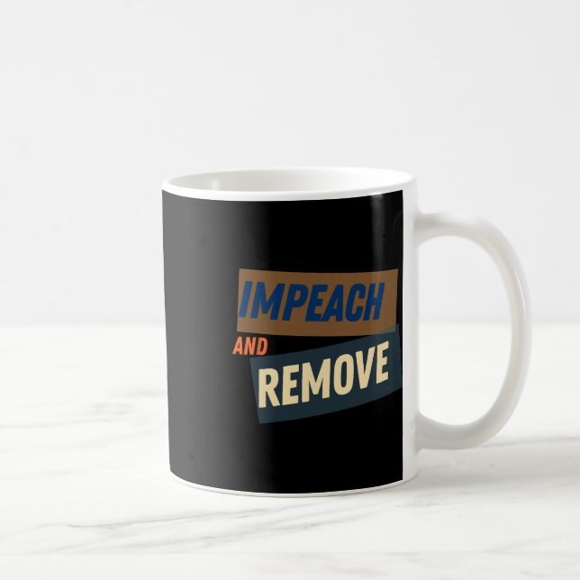 Trump - Impeach And Remove  Coffee Mug (Right)