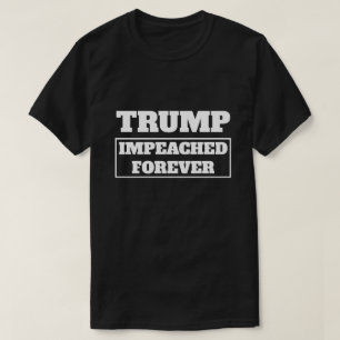 Trump Impeached Forever T-Shirt