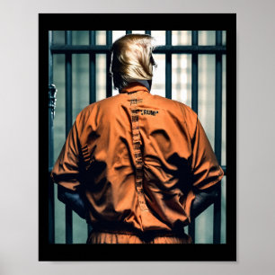 Trump In Jail Orange Jumpsuit Hand Cuffed Guilty  Poster