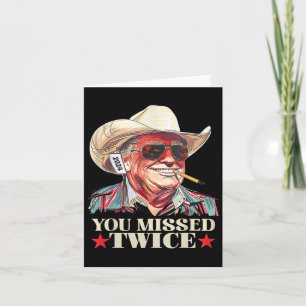 Trump Ination Attempt Trump 2024 You Missed Twice  Card