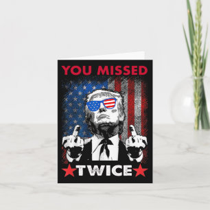 Trump Ination Attempt Trump 2024 You Missed Twice  Card