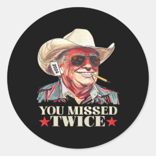Trump Ination Attempt Trump 2024 You Missed Twice Classic Round Sticker
