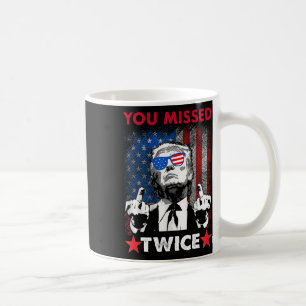 Trump Ination Attempt Trump 2024 You Missed Twice  Coffee Mug