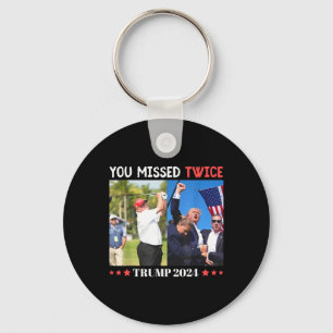 Trump Ination Attempt Trump 2024 You Missed Twice  Key Ring