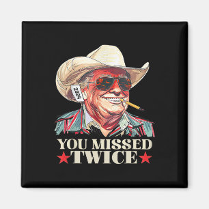 Trump Ination Attempt Trump 2024 You Missed Twice  Magnet