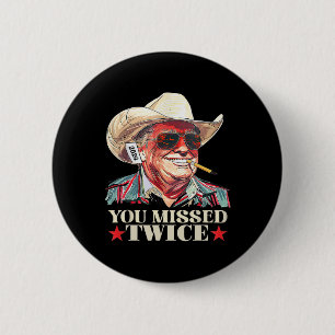 Trump Ination Attempt Trump 2025 You Missed Twice 6 Cm Round Badge