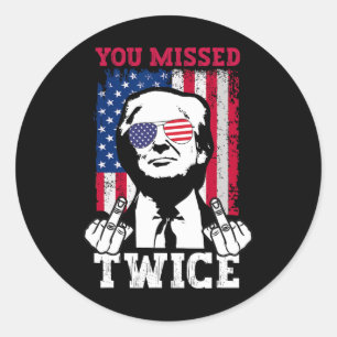 Trump Ination Attempt Trump 2025 You Missed Twice  Classic Round Sticker