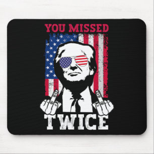 Trump Ination Attempt Trump 2025 You Missed Twice  Mouse Mat