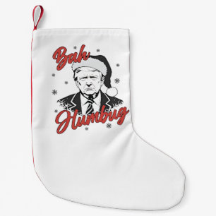Trump Inauguration Day Christmas Santa bah humbug Small Christmas Stocking