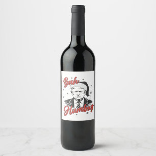 Trump Inauguration Day Christmas Santa bah humbug Wine Label