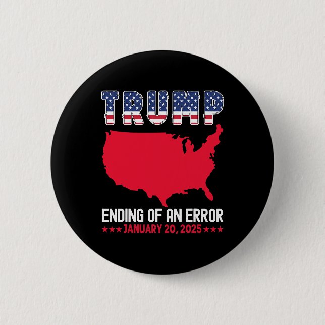 Trump Inauguration Day End Of An Error  6 Cm Round Badge (Front)