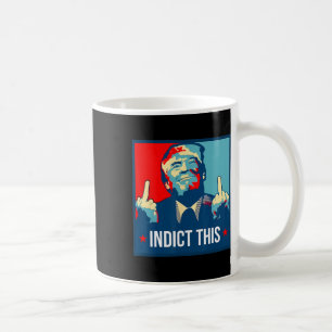 Trump Indict This Political Arrest For Republican Coffee Mug