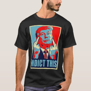 Trump Indict This  T-Shirt