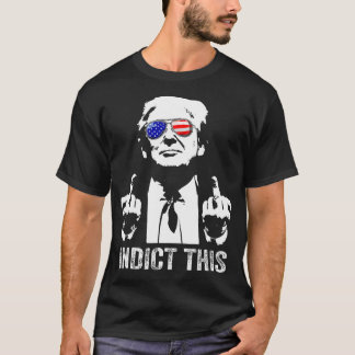 Trump Indict This T-Shirt