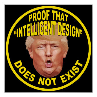 Trump: "Intelligent Design" Protest Poster